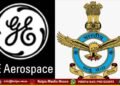 ಭಾರತೀಯ ವಾಯುಪಡೆಯೊಂದಿಗೆ ಜಿಇ ಏರೋಸ್ಪೇಸ್ ಒಪ್ಪಂದ