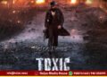 Toxic Trailer released yash gangster avatar release august 26