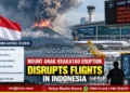 Anak Krakatau Eeruption Disrupts Flights Indonesia-Singapore